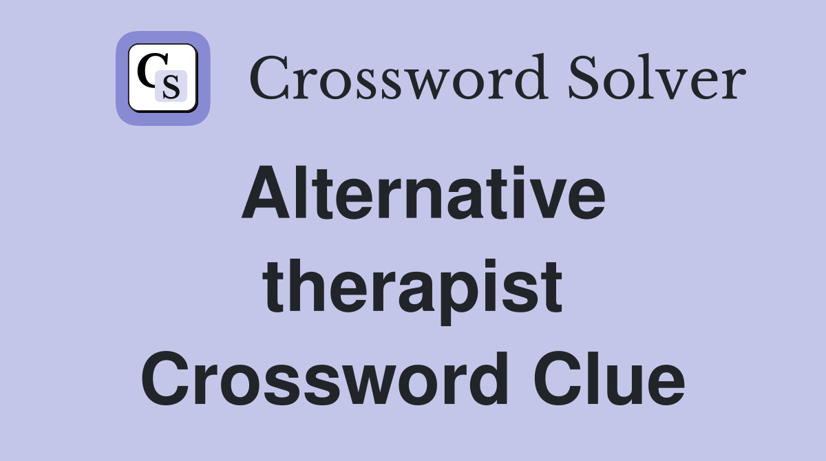 Unlock 'Alternative Therapist' Clue: Explore 40 Crossword Solutions